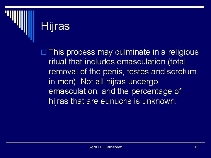 Hijras o This process may culminate in a religious ritual that includes emasculation (total