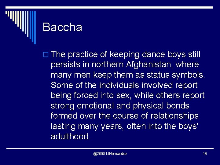 Baccha o The practice of keeping dance boys still persists in northern Afghanistan, where