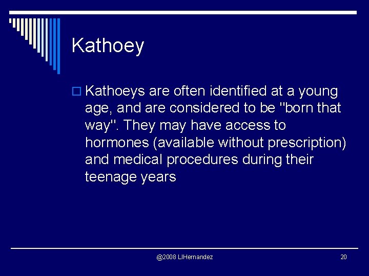 Kathoey o Kathoeys are often identified at a young age, and are considered to