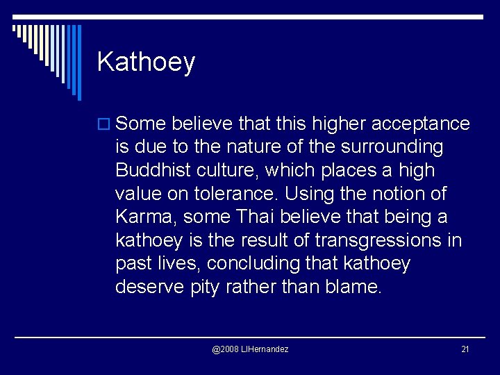 Kathoey o Some believe that this higher acceptance is due to the nature of