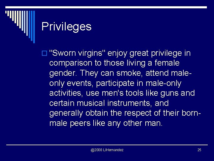 Privileges o "Sworn virgins" enjoy great privilege in comparison to those living a female