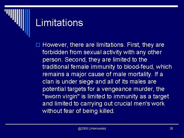 Limitations o However, there are limitations. First, they are forbidden from sexual activity with