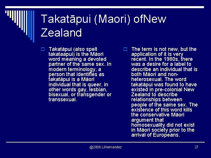 Takatāpui (Maori) of. New Zealand o Takatāpui (also spelt takataapui) is the Māori word