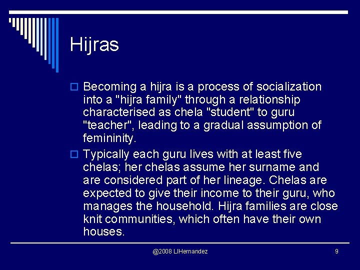 Hijras o Becoming a hijra is a process of socialization into a "hijra family"