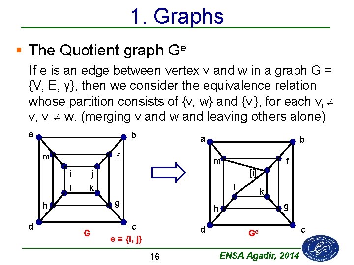 1. Graphs § The Quotient graph Ge If e is an edge between vertex