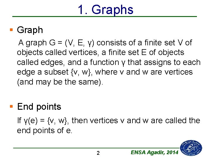 1. Graphs § Graph A graph G = (V, E, γ) consists of a