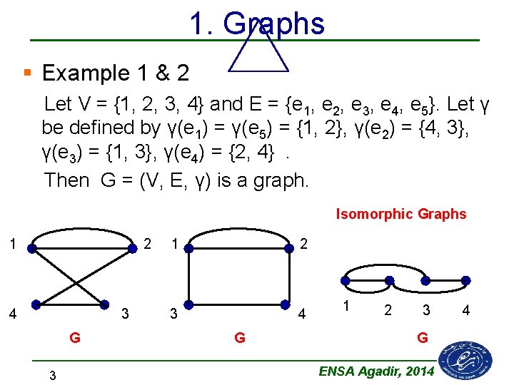 1. Graphs § Example 1 & 2 Let V = {1, 2, 3, 4}