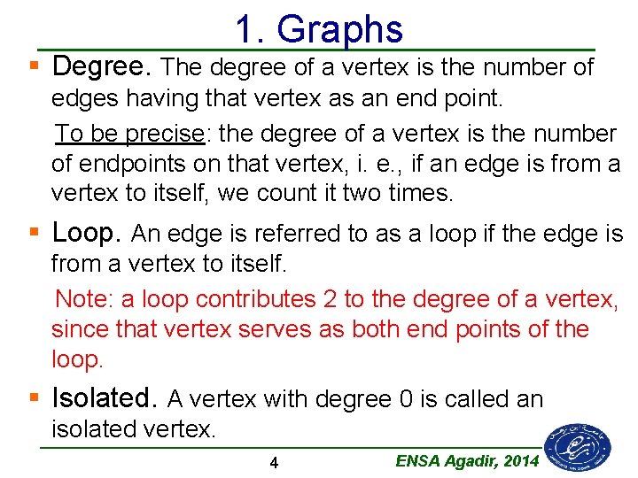 1. Graphs § Degree. The degree of a vertex is the number of edges