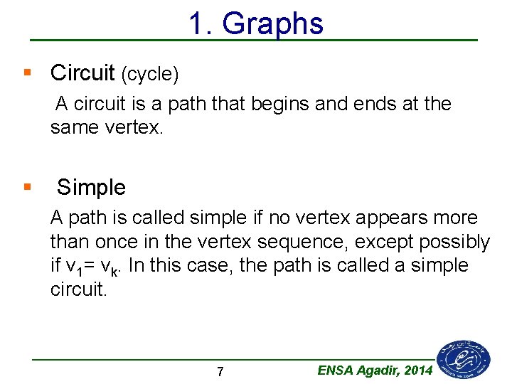 1. Graphs § Circuit (cycle) A circuit is a path that begins and ends