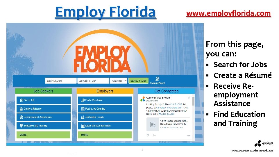 Employ Florida www. employflorida. com From this page, you can: § Search for Jobs