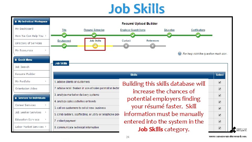 Job Skills Building this skills database will increase the chances of potential employers finding