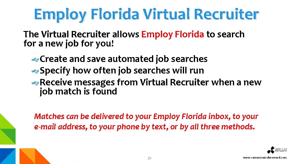 Employ Florida Virtual Recruiter The Virtual Recruiter allows Employ Florida to search for a Employ Florida Virtual Recruiter The Virtual Recruiter allows Employ Florida to search for a