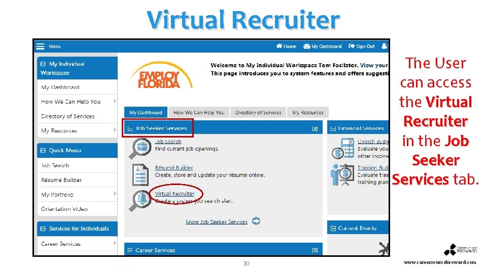 Virtual Recruiter The User can access the Virtual Recruiter in the Job Seeker Services