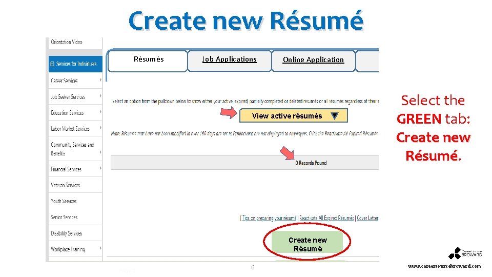 Create new Résumés Job Applications Online Application View active résumés Select the GREEN tab: