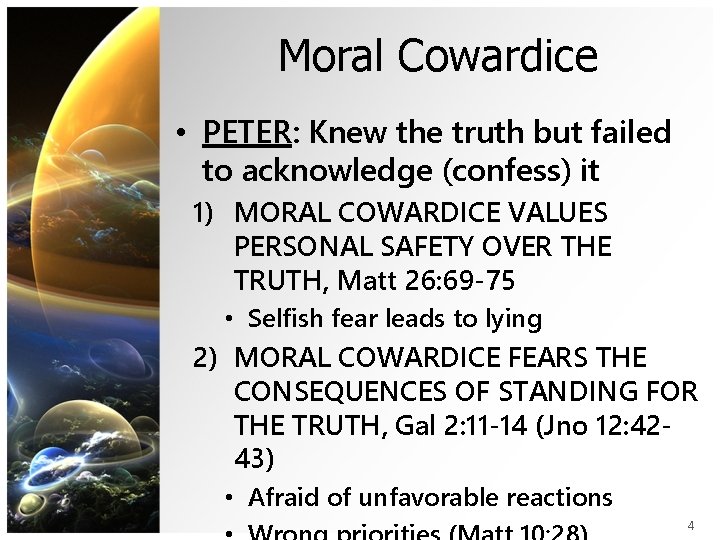 Moral Cowardice • PETER: Knew the truth but failed to acknowledge (confess) it 1)