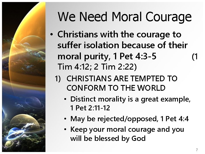 We Need Moral Courage • Christians with the courage to suffer isolation because of