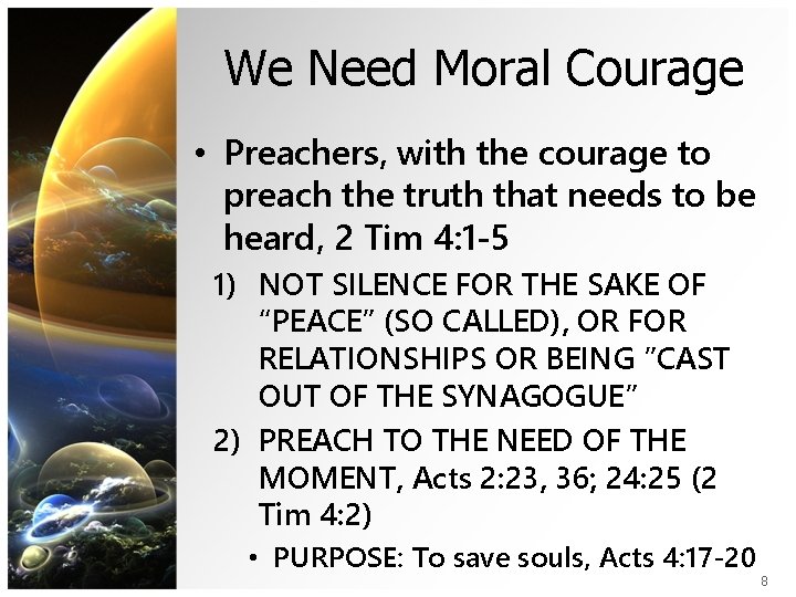 We Need Moral Courage • Preachers, with the courage to preach the truth that