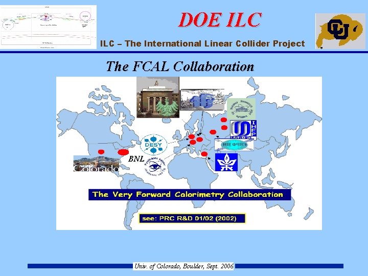 DOE ILC – The International Linear Collider Project The FCAL Collaboration BNL Univ. of