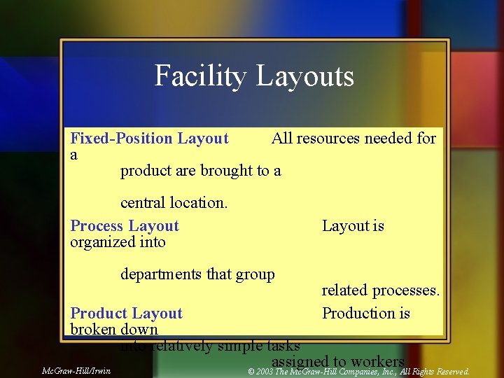 Facility Layouts Fixed-Position Layout All resources needed for a product are brought to a