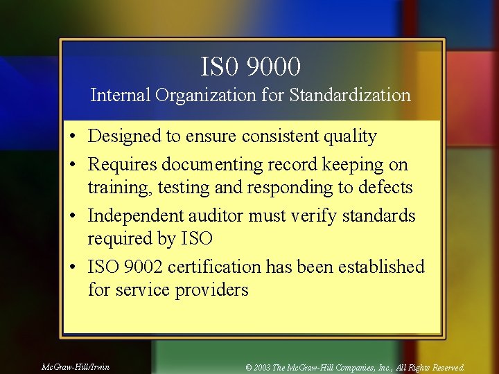IS 0 9000 Internal Organization for Standardization • Designed to ensure consistent quality •