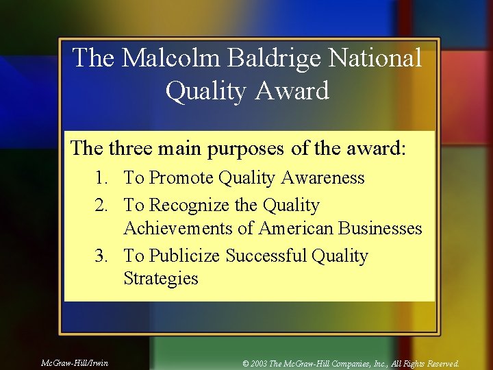 The Malcolm Baldrige National Quality Award The three main purposes of the award: 1.