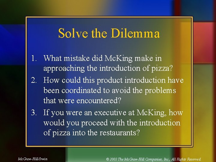 Solve the Dilemma 1. What mistake did Mc. King make in approaching the introduction