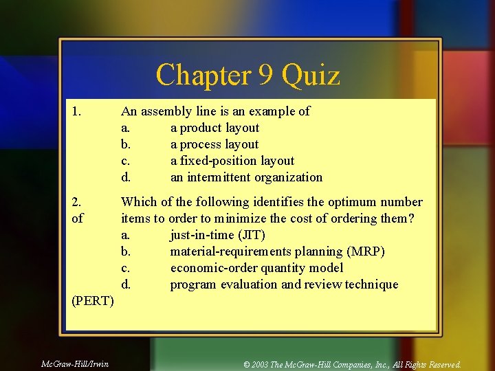 Chapter 9 Quiz 1. An assembly line is an example of a. a product Chapter 9 Quiz 1. An assembly line is an example of a. a product