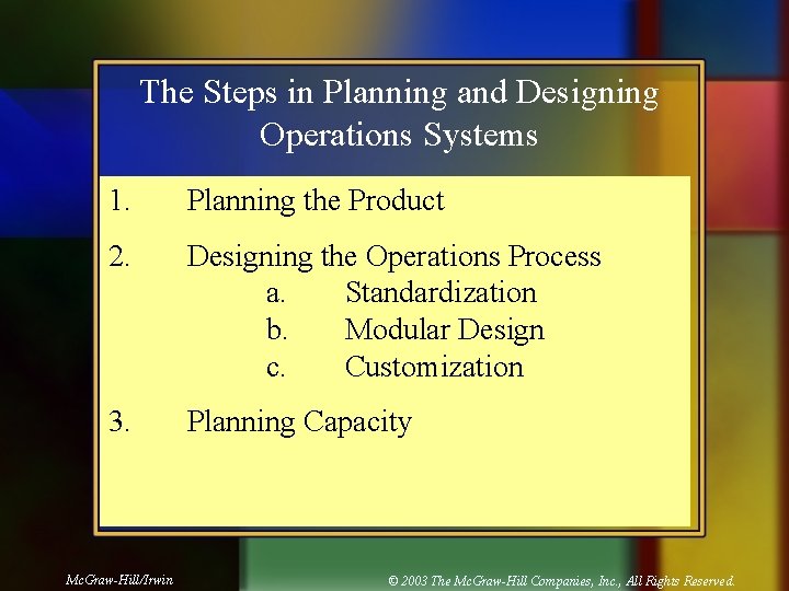 The Steps in Planning and Designing Operations Systems 1. Planning the Product 2. Designing