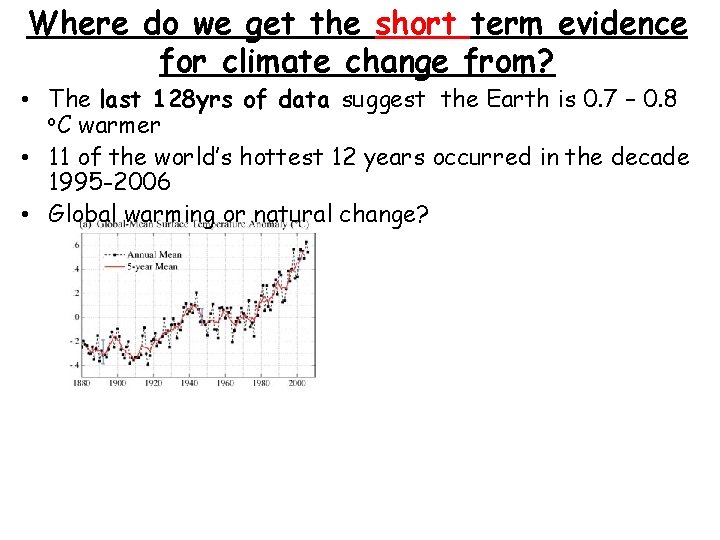Where do we get the short term evidence for climate change from? • The Where do we get the short term evidence for climate change from? • The