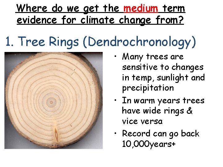 Where do we get the medium term evidence for climate change from? 1. Tree Where do we get the medium term evidence for climate change from? 1. Tree