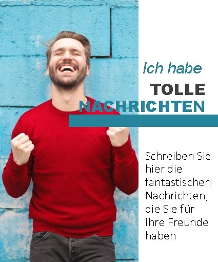 Ich habe TOLLE NACHRICHTEN Schreiben Sie hier die fantastischen Nachrichten, die Sie für Ihre