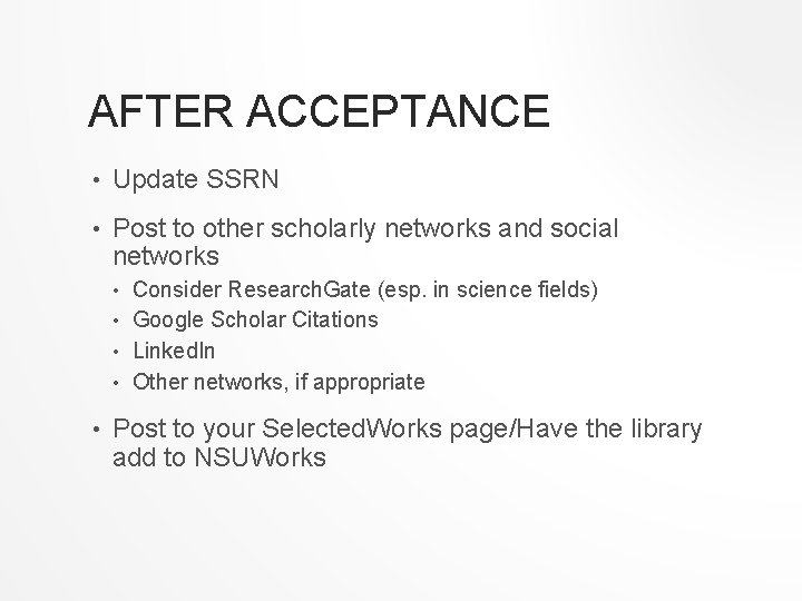 AFTER ACCEPTANCE • Update SSRN • Post to other scholarly networks and social networks