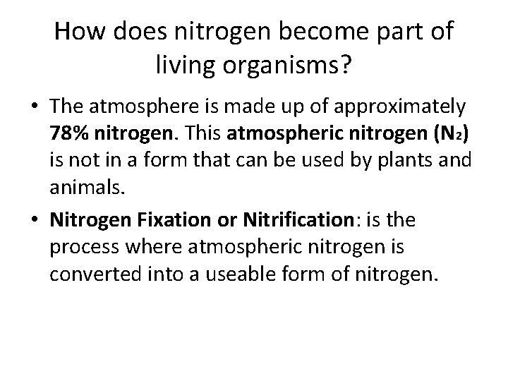 How does nitrogen become part of living organisms? • The atmosphere is made up