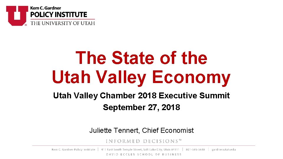 The State of the Utah Valley Economy Utah Valley Chamber 2018 Executive Summit September