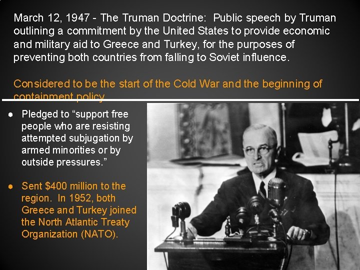 March 12, 1947 - The Truman Doctrine: Public speech by Truman outlining a commitment