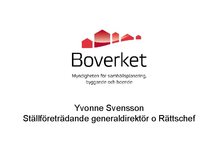 Yvonne Svensson Ställföreträdande generaldirektör o Rättschef 