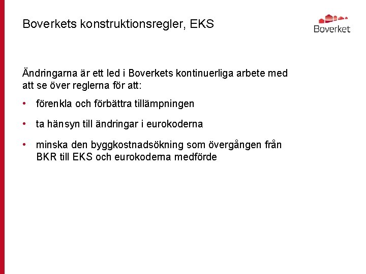 Boverkets konstruktionsregler, EKS Ändringarna är ett led i Boverkets kontinuerliga arbete med att se