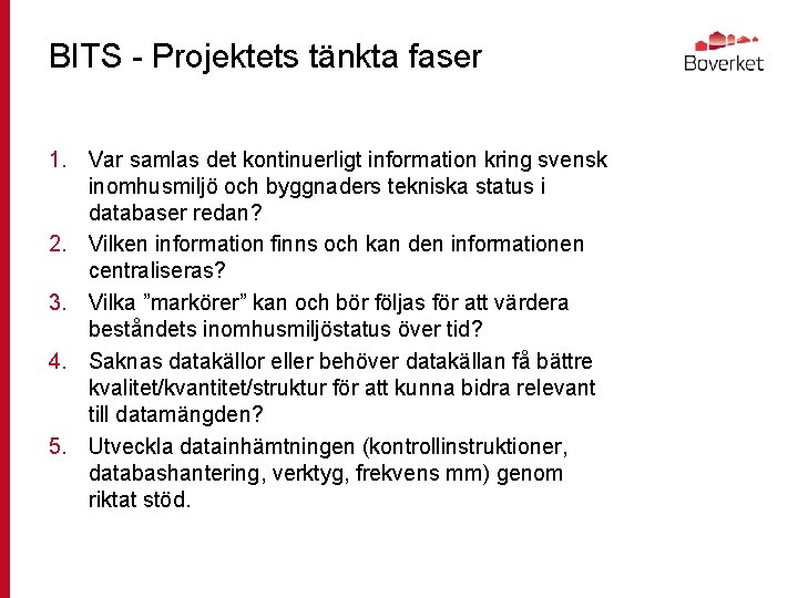 BITS - Projektets tänkta faser 1. Var samlas det kontinuerligt information kring svensk inomhusmiljö