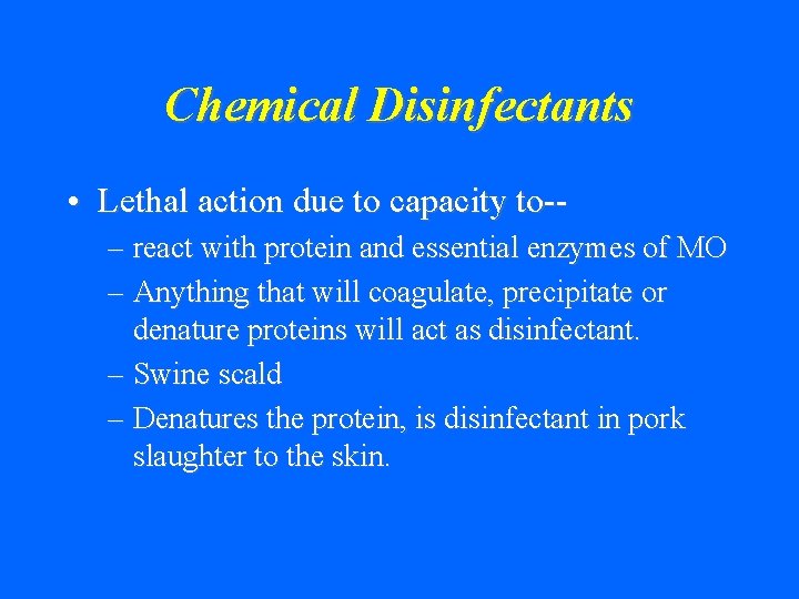 Chemical Disinfectants • Lethal action due to capacity to-– react with protein and essential
