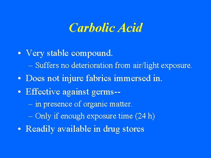 Carbolic Acid • Very stable compound. – Suffers no deterioration from air/light exposure. •