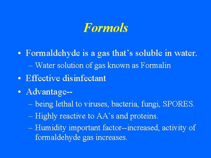 Formols • Formaldehyde is a gas that’s soluble in water. – Water solution of