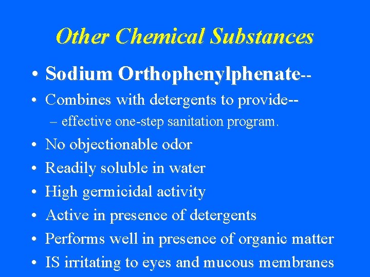 Other Chemical Substances • Sodium Orthophenylphenate- • Combines with detergents to provide-– effective one-step