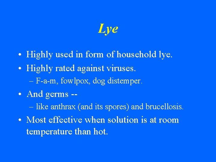 Lye • Highly used in form of household lye. • Highly rated against viruses.