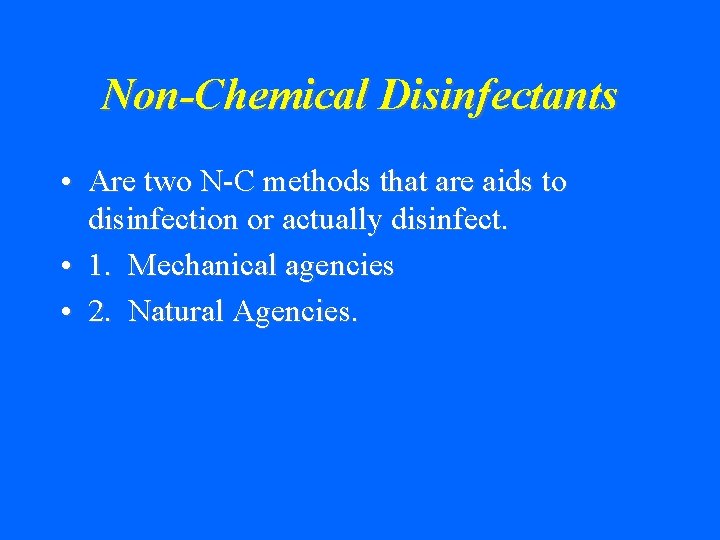 Non-Chemical Disinfectants • Are two N-C methods that are aids to disinfection or actually