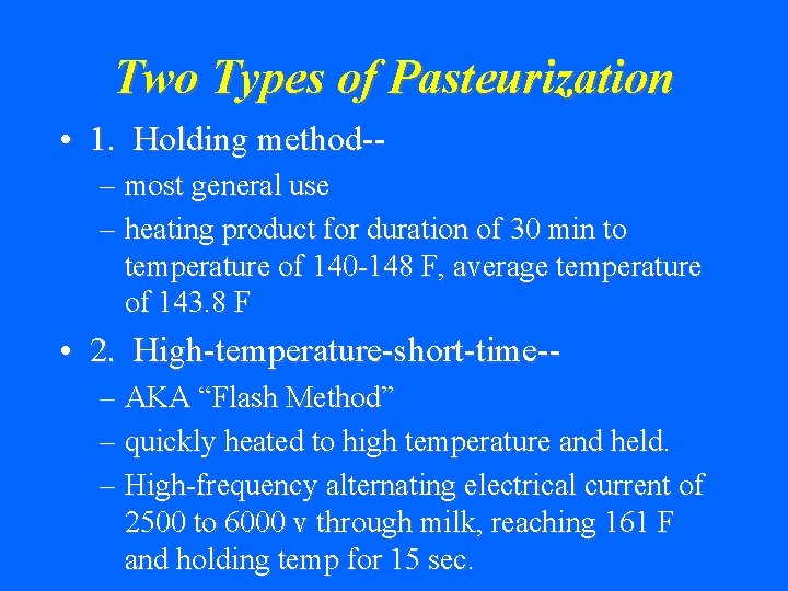 Two Types of Pasteurization • 1. Holding method-– most general use – heating product