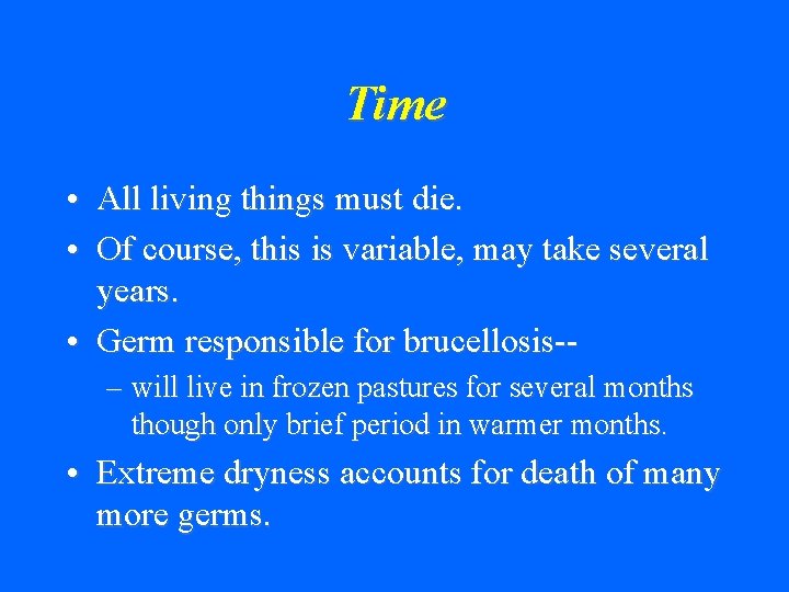 Time • All living things must die. • Of course, this is variable, may