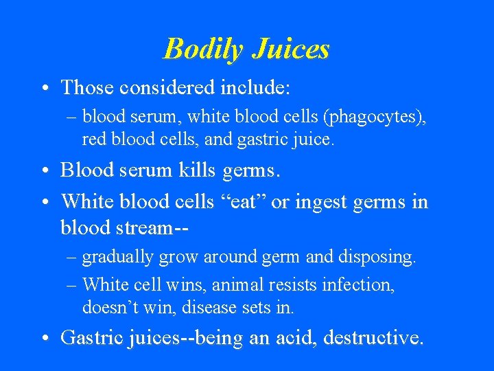 Bodily Juices • Those considered include: – blood serum, white blood cells (phagocytes), red