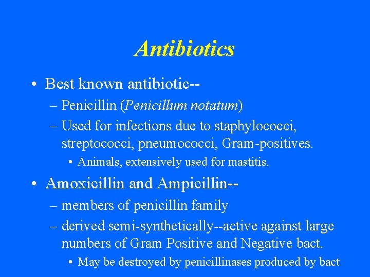 Antibiotics • Best known antibiotic-– Penicillin (Penicillum notatum) – Used for infections due to