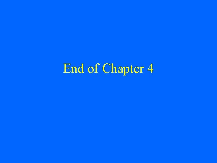 End of Chapter 4 