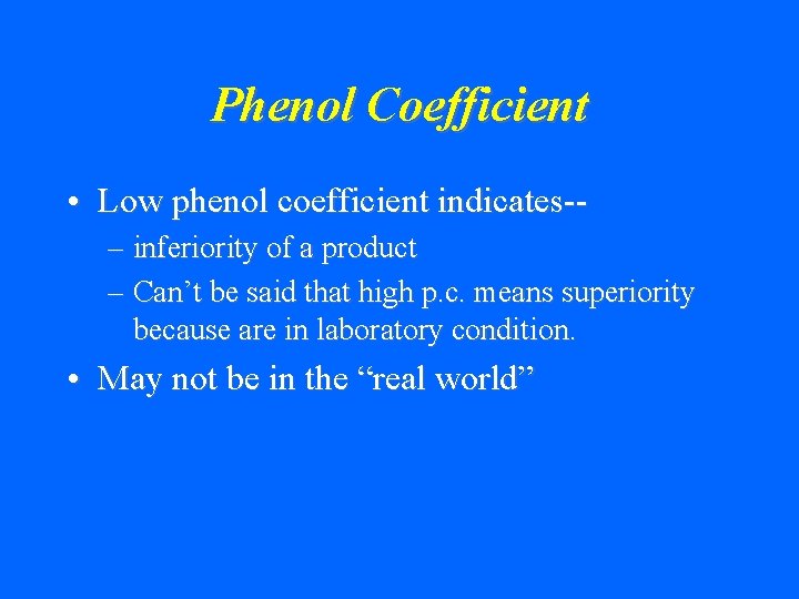 Phenol Coefficient • Low phenol coefficient indicates-– inferiority of a product – Can’t be